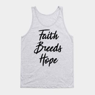 faith breeds hope ,  positive quote Tank Top